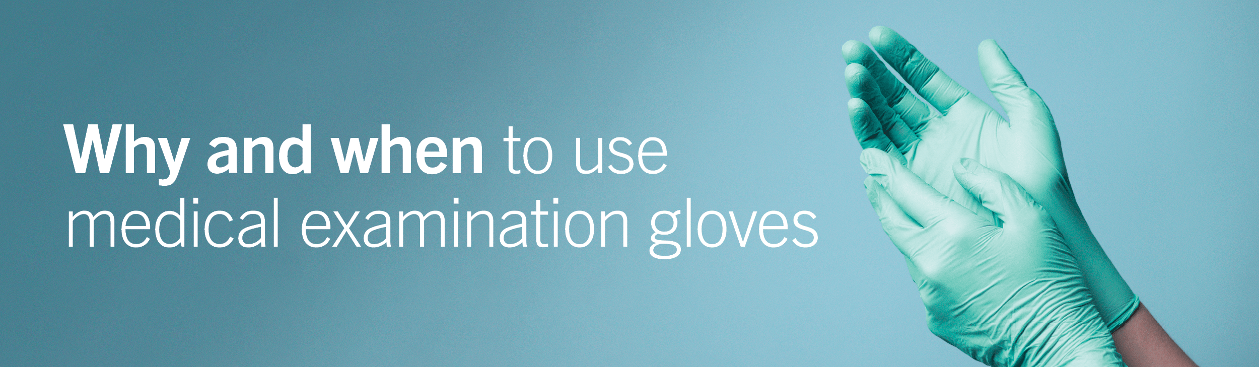 Why and when to use medical examination gloves