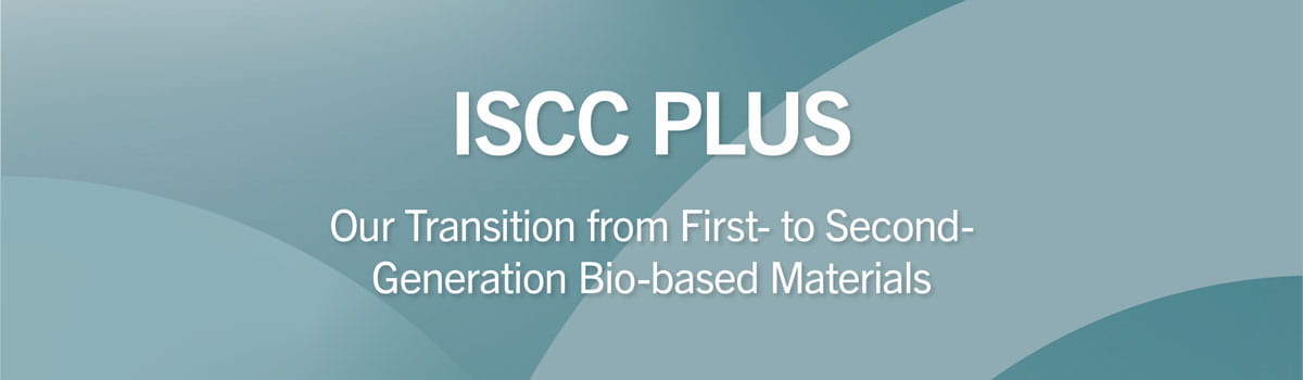ISCC PLUS Transition from First- to Second-Generation Bio-based Materials